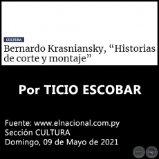 BERNARDO KRASNIANSKY, HISTORIAS DE CORTE Y MONTAJE - Por TICIO ESCOBAR - Domingo, 09 de Mayo de 2021